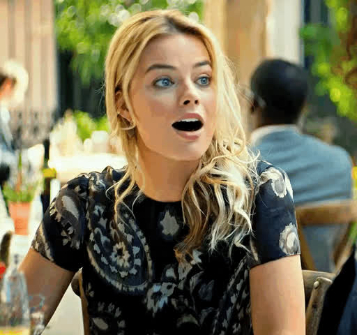 Your GF’s bff when she finds out how big you are… [Margot Robbie] : video clip
