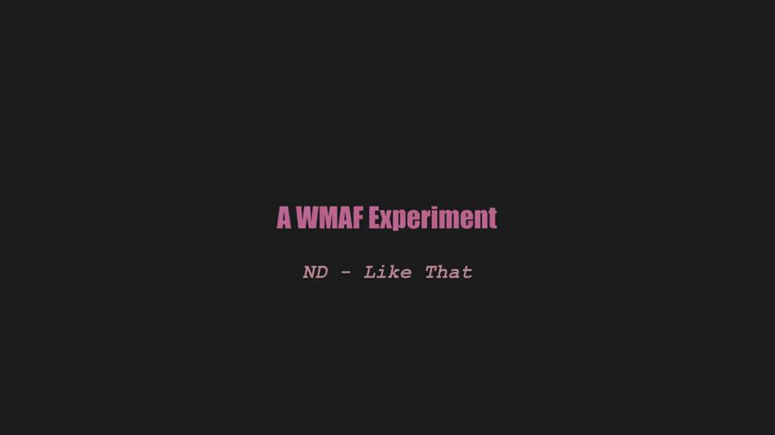 A wmaf experiment - ND - Like That (splitscreen PMV) : video clip
