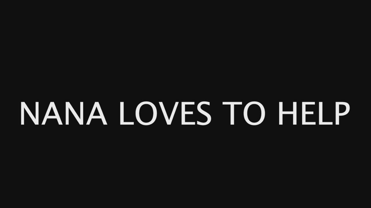 Nana loves to help : video clip