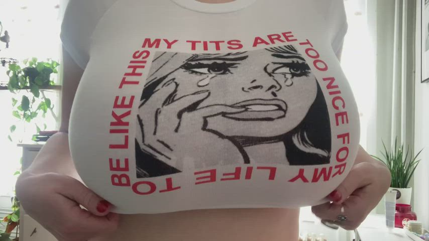 My tits are too nice for my life to be like this : video clip