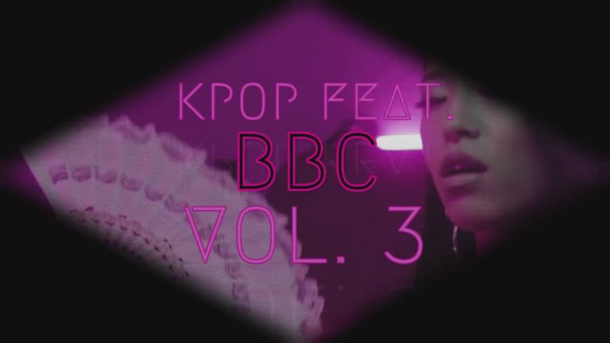 KPOP feat. BBC [Vol. 3] & full PMV linked in comments : video clip